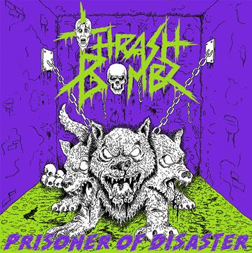 THRASH BOMBZ / Prisoner of Disaster