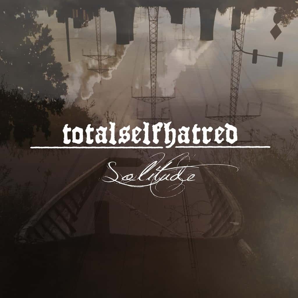 TOTALSELFHATRED / Solitude