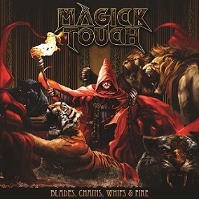 MAGICK TOUCH / Blades Chains Whips & Fire (digi)@NEW !@E