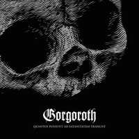 GORGOROTH / Quantos Possunt Ad Satanitatem Trahunt 