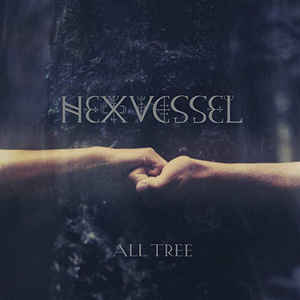 HEXVESSEL/ All Tree (digi) 