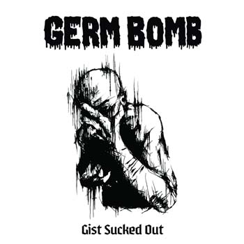 GERM BOMB / Gist Sucked Out (300limited)