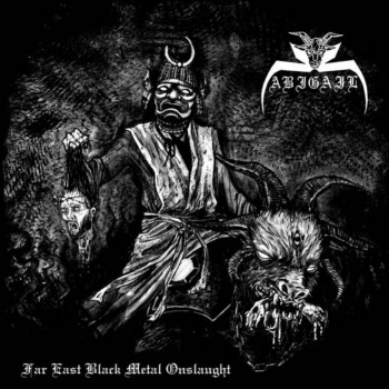 ABIGAIL / Far East Black Metal Onslaught (7hjV4ȁI200