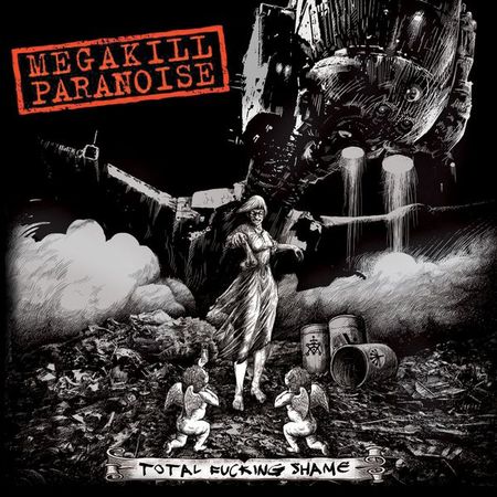 MEGAKILL PARANOISE / Total Fucking Shame