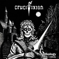 CRUCIFIXION / Anthology (1980-1984)　