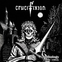 CRUCIFIXION / Anthology (1980-1984)@