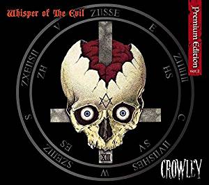 CROWLEY / Whisper of the Evil Premium Edition Ver.2 iʓTRȓ胉CDVD) (S.A.MUSICTuCROWLEY LIVE AT ELECTRIC LADY LAND 1985vCD)