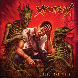 XENTRIX / Bury the Pain (Ձj