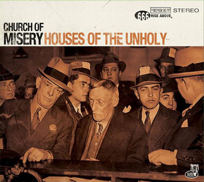 CHURCH OF MISERY / Houses of the Unholy