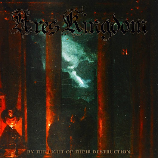 ARES KINGDOM / By the Light of Their Destruction