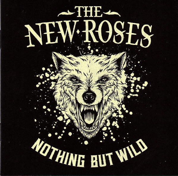 THE NEW ROSES / Nothing But Wild (digi)