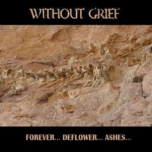 WITHOUT GRIEF / Forever... Deflower... Ashes...(2CD)@SW