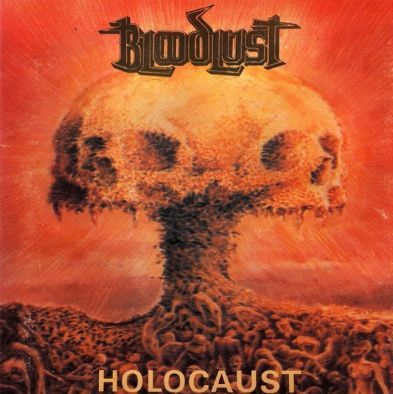 BLOODLUST / Holocaust (2019 reissue)