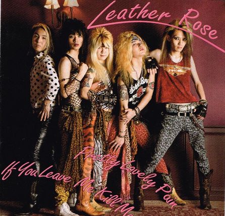 LEATHER ROSE / If you Leave Me Kill Me/Pretty Lovely Pain