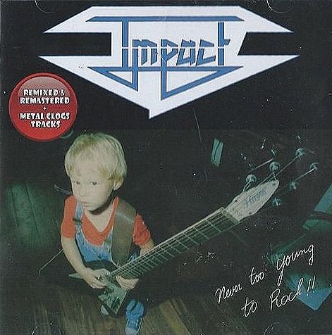 IMPACT / Never Too Young to Rock (2018 reissue)