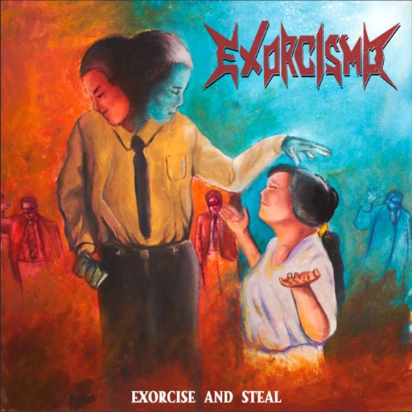 EXORCISMO / Exorcise and Steal