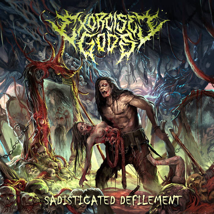 EXORCISED GODS / Sadisticated Defilement