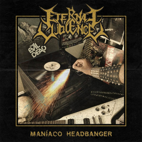 ETERNAL VIOLENCE / Maniaco Headbanger