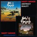 NASTY SAVAGE / Abstract reality + Indugence