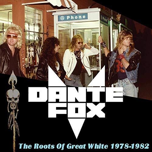 DANTE FOX (pre-GREAT WHITE) / The Roots of GREAT WHITE 1978-1982