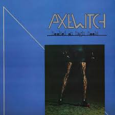 AXEWITCH / Hooked on High Heels@i2019 reissue)