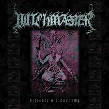 WITCHMASTER / Violence & Blasphemy(Áj