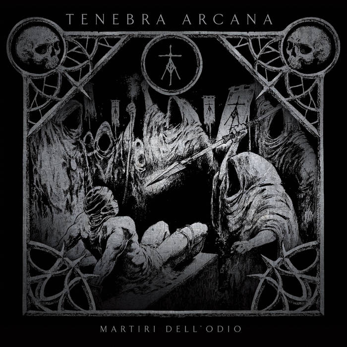 TENEBRA ARCANA / Martiri dell'odio