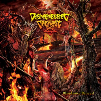 DISMEMBERED CARNAGE / Blasphemed Betrayal (digi)