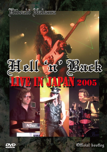 Hideaki Nakama Official Bootleg HELL 'N' BACK LIVE IN JAPAN 2005 (DVD) ԉp
