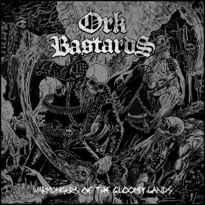 ORK BASTARDS / Warmongers of the Gloomy Lands