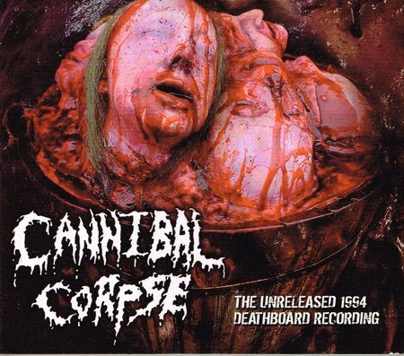 CANNIBAL CORPSE / The Unrelased 1994 Deathboard Recording (boot)