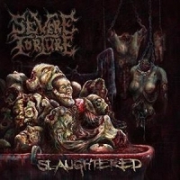 SEVERE TORTURE / Slaughtered (digi)