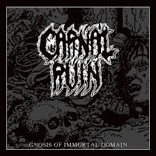CARNAL RUIN / Gnosis Of Immortal Domain