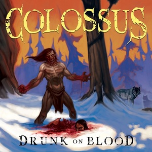 COLOSSUS / Drunk on Blood