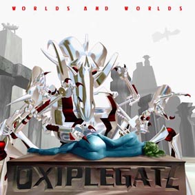 OXIPLEGATZ / Worlds and Worlds (Áj