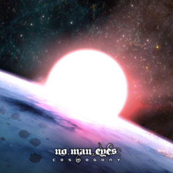 NO MAN EYES / Cosmogony