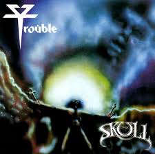 TROUBLE / The Skull (2018 reissue)