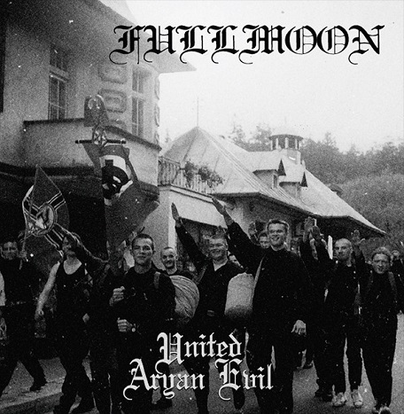 FULLMOON / United Aryan Evil (2020 reissue)