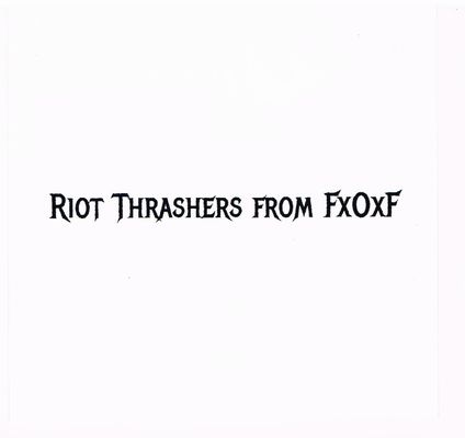 D-DEADRA- / Riot Thrashers from FxOxF