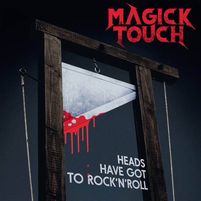 MAGICK TOUCH / Heads Have Got to Rock'n'Roll (digi) NEW !!!