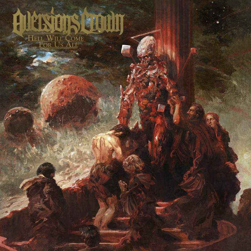 AVERSIONS CROWN / Hell Will Come For Us All