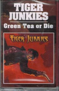 TIGER JUNKIES / Green Tea Or Die/Sick Of Tiger (TAPE)