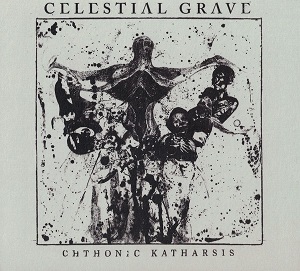 CELESTIAL GRAVE / Chthonic Katharsis (digi)