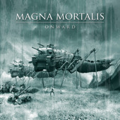 MAGNA MORTALIS / Onward