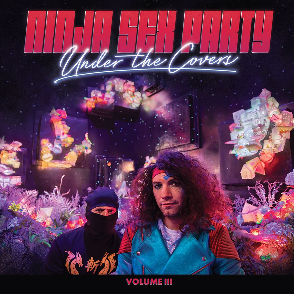 NINJA SEX PARTY / Under The Covers Vol. III (digi)