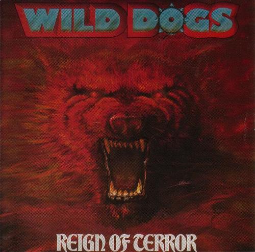 WILD DOGS / Reign of Terror (2017 Reissue)