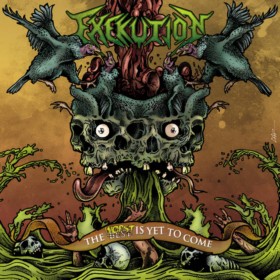 EXEKUTION / The Worst Is Yet to Come