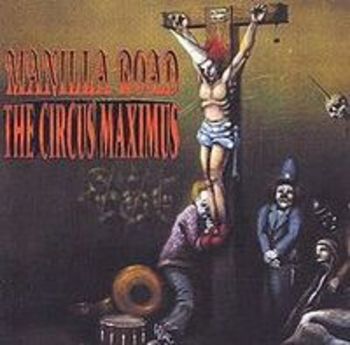 MANILLA ROAD / The Circus Maximus