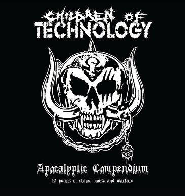 CHILDREN OF TECHNOLOGY / Apocalyptic Compendium - 10 Years in Chaos Noise and Warfare