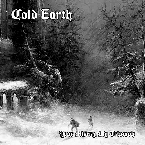 COLD EARTH / Your Misery My Triumph